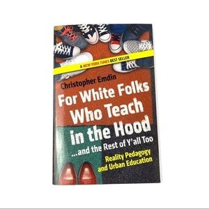 For White Folks Who Teach in the Hood... and the Rest of Ya’ll Too Paperback